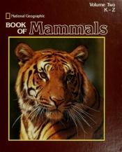 book cover of National Geographic (Book of Mammals, Volume One A - J) by 내셔널 지오그래픽 협회