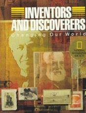 book cover of Inventors and discoverers : changing our world by National Geographic Society