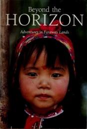 book cover of Beyond the horizon: Adventures in Faraway Lands by National Geographic Society