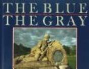 book cover of The blue and the gray by Thomas B. Allen