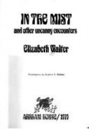 book cover of In the Mist and Other Uncanny Encounters by Elizabeth Walter