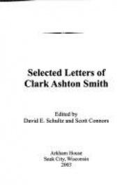 book cover of The Selected Letters of Clark Ashton Smith by Clark Ashton Smith