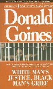 book cover of White Man's Justice: Black Man's Grief by Donald Goines