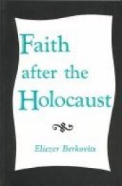 book cover of Faith After the Holocaust by Eliezer Berkovits