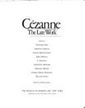 book cover of Cezanne: The Late Work by Paul Cezanne