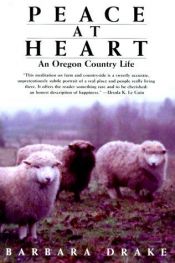 book cover of Peace at Heart: An Oregon Country Life by Barbara Drake