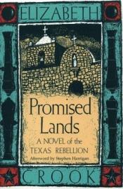 book cover of Promised lands : a novel of the Texas Rebellion by Elizabeth Crook