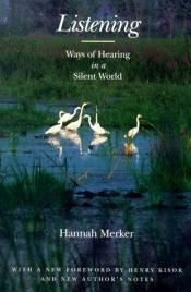 book cover of Listening: Ways of Hearing in a Silent World by Hannah Merker