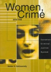 book cover of Women,Crime and the Canadian Criminal Justice System,1999 publication by Walter DeKeseredy