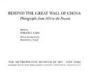 book cover of Behind the Great Wall of China: Photographs from 1870 to the present by Various