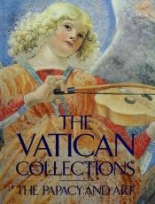 book cover of The Vatican Collections: the Papacy and Art by none given