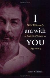 book cover of I Am with You: Walt Whitman's Leaves of Grass (1855-2005) by Isaac Gewirtz