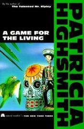 book cover of A game for the living by 派翠西亞·海史密斯