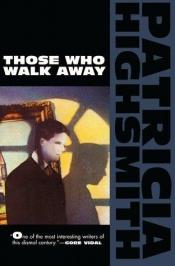 book cover of Those Who Walk Away by パトリシア・ハイスミス