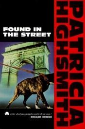 book cover of Found in the street by פטרישה הייסמית'
