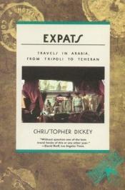 book cover of Expats: Travels in Arabia, from Tripoli to Teheran by Christopher Dickey