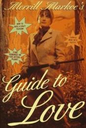 book cover of Merrill Markoe's Guide to Love by Merrill Markoe