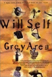 book cover of Grey Area (Self, Will) by Will Self