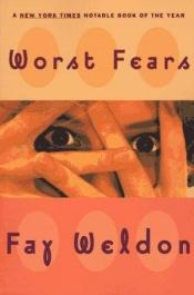 book cover of Worst fears by Fay Weldon
