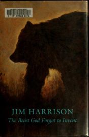 book cover of The Beast God Forgot to Invent by Jim Harrison
