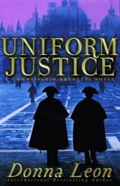 book cover of Uniform Justice (A Commissario Guido Brunetti Mystery) by Donna Leon