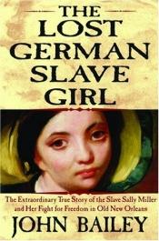 book cover of The lost German slave girl by John Bailey