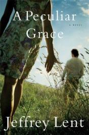 book cover of A Peculiar Grace by Jeffrey Lent