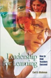 book cover of Leadership for learning : how to help teachers succeed by Carl D. Glickman