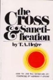 book cover of Cross and Sanctification by T.A. Hegre