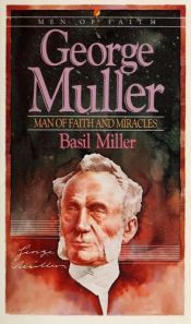 book cover of George Muller: Man of Faith & Miracles by Basil Miller