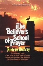 book cover of The Believer's School of Prayer by Andrew Murray