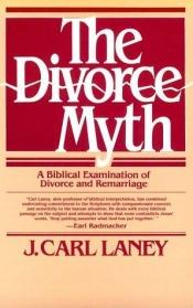 book cover of Divorce Myth, The by J. Carl Laney