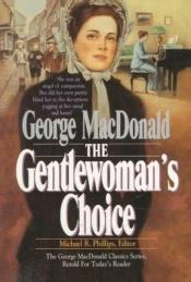 book cover of The Gentlewoman's Choice by George MacDonald