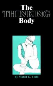 book cover of The Thinking Body by Mabel Elsworth Todd