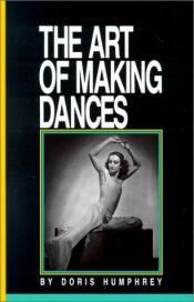 book cover of The Art of Making Dances by Doris Humphrey