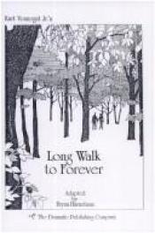 book cover of Long Walk to Forever: Based upon an Episode from Kurt Vonnegut, Jr's "Welcome to the Monkey House" by Курт Воннегут