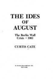 book cover of The ides of August by Curtis Cate