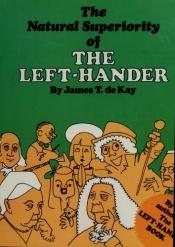book cover of The Natural Superiority of the Left-Hander by James Terius Dekay