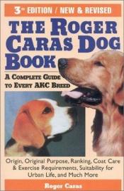book cover of The Roger Caras dog book by Roger A. Caras