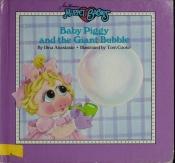 book cover of Muppet Babies: Baby Piggy and Giant Bubble by Dina Anastasio