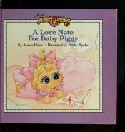 book cover of Muppet Babies: A Love Note For Baby Piggy by James Howe