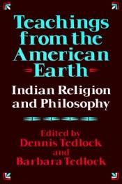 book cover of Teachings From The American Earth by Dennis Tedlock