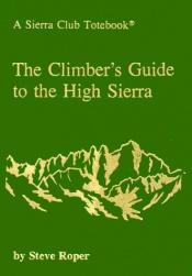 book cover of The climber's guide to the High Sierra by Steve Roper