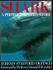 book cover of Shark: A Photographer's Story by Jeremy Stafford-Deitsch