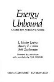 book cover of Energy unbound : a fable for America's future by Hunter Lovins