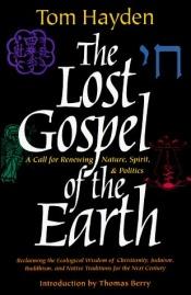 book cover of The lost gospel of the earth by Tom Hayden
