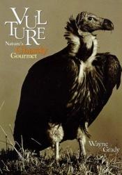 book cover of Vulture : nature's ghastly gourmet by Wayne Grady