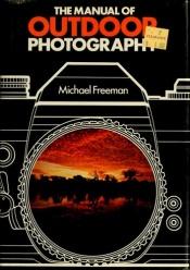 book cover of Manual of Outdoor Photography by Michael Freeman