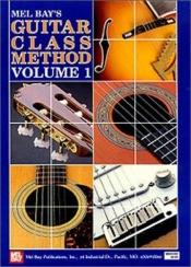 book cover of Mel Bay Classic Guitar Method Volume 1 by Bill Bay