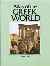 book cover of A görög világ atlasza by Peter Levi